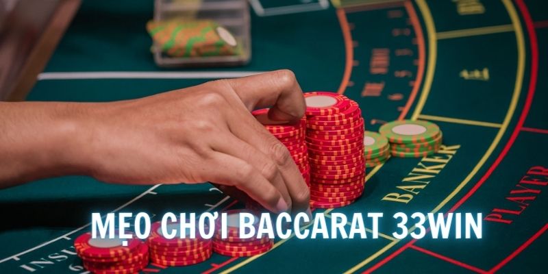 Kinh nghiệm chơi Baccarat 33win dễ trúng cho người mới